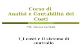 Corso di Analisi e Contabilità dei Costi Prof. Massimo Ciambotti 1_I costi e il sistema di controllo.