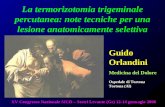 1 La termorizotomia trigeminale percutanea: note tecniche per una lesione anatomicamente selettiva Guido Orlandini Medicina del Dolore Ospedale di Tortona.