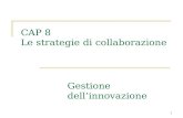 1 CAP 8 Le strategie di collaborazione Gestione dellinnovazione.