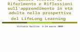 Quadri teorici di Riferimento e Riflessioni sullapprendimento in età adulta nella prospettiva del LifeLong Learning Vittoria Gallina 3-24 marzo 2009.