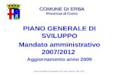 COMUNE DI ERBA Provincia di Como PIANO GENERALE DI SVILUPPO Mandato amministrativo 2007/2012 Aggiornamento anno 2009 Piano Generale di Sviluppo ex art.