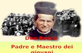 Don Bosco Padre e Maestro dei giovani. Ricordatevi… leducazione è cosa di cuore! Mi rivolgo a voi genitori, insegnanti, catechisti, educatori...