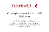 Giangiacomo Feltrinelli Editore La Feltrinelli per le Scuole Progetto didattico per le scuole materne, primarie e secondarie di primo grado.