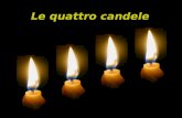 Le quattro candele Quattro candele bruciano lentamente.
