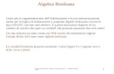 Corso di Informatica - Logica & programmazione - Raffaele Grande - 2005 1 Algebra Booleana Come per la rappresentazione dellinformazione e la sua memorizzazione.