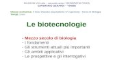 Le biotecnologie - Mezzo secolo di biologia - I fondamenti - Gli strumenti attuali più importanti - Gli ambiti applicativi - Le prospettive e gli interrogativi.