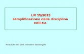 LR 15/2013 semplificazione della disciplina edilizia Relazione del Dott. Giovanni Santangelo.