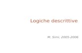 Logiche descrittive M. Simi, 2005-2006 Categorie e oggetti Molti dei ragionamenti che si fanno sono sulle categorie piuttosto che sugli individui Se.