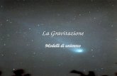 La Gravitazione Modelli di universo. 21 aprile 2003 Giovanni Pasi 2 I protagonisti Platone (IV sec. a.C.) –Il cielo, perfetto ed immutabile esige che.