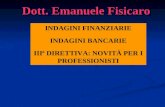 INDAGINI FINANZIARIE INDAGINI BANCARIE IIIª DIRETTIVA: NOVITÀ PER I PROFESSIONISTI Dott. Emanuele Fisicaro.