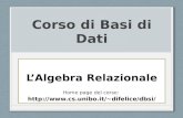 Corso di Basi di Dati LAlgebra Relazionale Home page del corso: difelice/dbsi