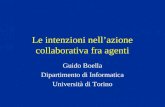 Le intenzioni nellazione collaborativa fra agenti Guido Boella Dipartimento di Informatica Università di Torino.