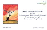 1 Osservatorio Nazionale della Formazione Continua in Sanità: linee guida per gli Osservatori Regionali Corrado Ruozi Cernobbio 15 ottobre 2012.