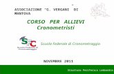 CORSO PER ALLIEVI Cronometristi Scuola Federale di Cronometraggio Struttura Periferica Lombardia ASSOCIAZIONE G. VERGANI DI MANTOVA NOVEMBRE 2011.
