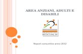 AREA ANZIANI, ADULTI E DISABILI Report consuntivo anno 2012.