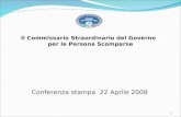 Il Commissario Straordinario del Governo per le Persone Scomparse Conferenza stampa 22 Aprile 2008 1.