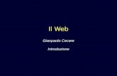 Il Web Gianpaolo Cecere Introduzione. 2 Conoscere il Web come mezzo Interattività come potenzialità unica rispetto ad altri media Importante conoscere.