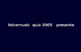 falcemusic quiz 2005 presenta una produzione REGOLAMENTO E ISTRUZIONI Devi rispondere cliccando su VERO o su FALSO GUFOTTO MAESTRO alle domande che.