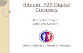 Bitcoin: P2P Digital Currency Marco Mantilacci Cristiano Santoni Università degli Studi di Perugia.