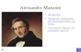 Alessandro Manzoni Biografia Manzoni: esponente del Romanticismo italianoManzoni: esponente del Romanticismo italiano I Promessi Sposi e il romanzo storicoI.