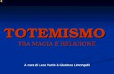 TOTEMISMO TRA MAGIA E RELIGIONE A cura di Luca Vanin & Gianluca Limongelli.