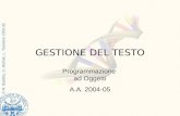 © M. Badella, G. Malnati, L. Tessitore 2003-05 Programmazione ad Oggetti A.A. 2004-05 GESTIONE DEL TESTO.