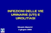 1 INFEZIONI DELLE VIE URINARIE (UTI) E UROLITIASI Nicasio Mancini 3 giugno 2009.