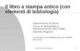 B&B 2007-2008 Magliani1 Il libro a stampa antico (con elementi di bibliologia) Dipartimento di Storia Corso di bibliografia e biblioteconomia 2007-2008.