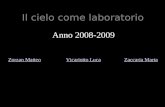 Il cielo come laboratorio Anno 2008-2009 Zorzan MatteoVicariotto LucaZaccaria Marta.