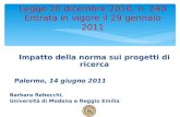 Impatto della norma sui progetti di ricerca Palermo, 14 giugno 2011 Barbara Rebecchi, Università di Modena e Reggio Emilia 1 Legge 20 dicembre 2010, n.