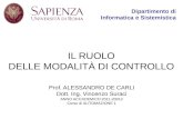 IL RUOLO DELLE MODALITÀ DI CONTROLLO Prof. ALESSANDRO DE CARLI Dott. Ing. Vincenzo Suraci ANNO ACCADEMICO 2011-20012 Corso di AUTOMAZIONE 1 Dipartimento.