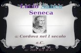 Cordova nel I secolo a.C. nel 65 d.C.. La famiglia, la gens Annea, faceva parte dellordine equestre e il padre Anneo Seneca rimase famoso col titolo di.