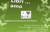 Libri … amo Progetto di promozione alla lettura dellIstituto comprensivo «Mameli» Scuola secondaria di primo grado «Mattei» di Marina di Ravenna in collaborazione.