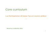 1 Core curriculum La formazione di base ha un cuore antico … Ravenna, 6 settembre 2011.