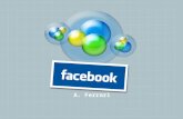 A. Ferrari. facebook Alcuni numeri Numero totale di utenti attivi su Facebook (è utente attivo chi si collega almeno una volta al mese): 1.15 miliardi.