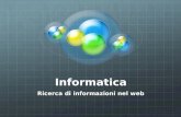 Informatica Ricerca di informazioni nel web. I motori di ricerca.