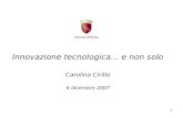 ChiamaRoma060606 1 Innovazione tecnologica… e non solo Carolina Cirillo 6 dicembre 2007.