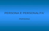 PERSONA E PERSONALITA PERSONA. PERSONA E PERSONALITA PERSONA dal latino classico, insieme delle qualità interne ed esterne di un individuo persona est.