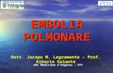 EMBOLIA POLMONARE Dott. Jacopo M. Legramante – Prof. Alberto Galante UOC Medicina dUrgenza – PTV.