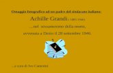 Omaggio fotografico ad un padre del sindacato italiano: Achille Grandi ( 1883-1946) …nel sessantesimo della morte, avvenuta a Desio il 28 settembre 1946....a.
