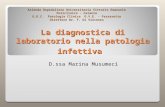 La diagnostica di laboratorio nella patologia infettiva D.ssa Marina Musumeci Azienda Ospedaliero Universitaria Vittorio Emanuele Policlinico - Catania.