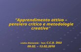 Apprendimento attivo – pensiero critico e metodologie creative Leahu Diamanda – Toni, C.C.D. IASI 09.02. – 13.02.2010.