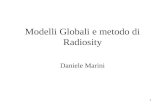 1 Modelli Globali e metodo di Radiosity Daniele Marini.