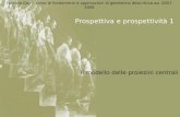 Fabrizio Gay – corso di fondamenti e applicazioni di geometria descrittiva aa. 2007- 2008 Prospettiva e prospettività 1 Il modello delle proiezini centrali.