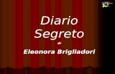 Diario Segreto di Eleonora Brigliadori. Ciao ragazzi, mi chiamo Eleonora e mi piacerebbe portare alla vostra attenzione la Docuplay Diario Segreto, testo.