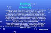 Kithira (Grecia) La leggenda narra che a Kithira (Coord. 36°10N 23°00E) è nata Afrodite (Venere), mentre la storia racconta che questisola ha visto passare