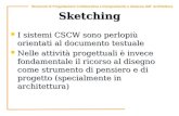 1 Strumenti di Progettazione Collaborativa e Insegnamento a distanza dell Architettura Sketching I sistemi CSCW sono perlopiù orientati al documento testuale.