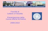 Facoltà di Lettere e Filosofia Presentazione della nuova offerta formativa 2009-2010.