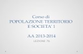 Corso di POPOLAZIONE TERRITORIO E SOCIETA 1 AA 2013-2014 LEZIONE 7b.