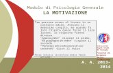 A. A. 2013-2014 Università degli Studi di Perugia Facoltà di Scienze della Formazione Modulo di Psicologia Generale LA MOTIVAZIONE Tre persone erano al.